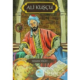 Büyük Alimler Serisi - Ali Kuşçu - Hasan Yiğit