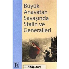 Büyük Anavatan Savaşında Stalin ve Generalleri - Kolektif
