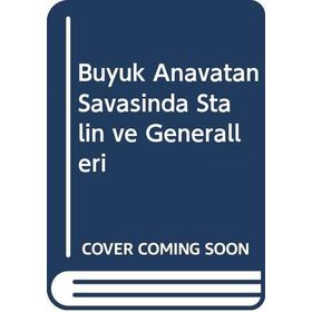 Büyük Anavatan Savaşında Stalin ve Generalleri - Kolektif