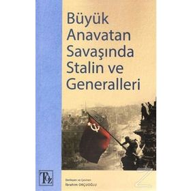 Büyük Anavatan Savaşında Stalin ve Generalleri - Kolektif