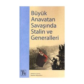 Büyük Anavatan Savaşında Stalin ve Generalleri - Kolektif
