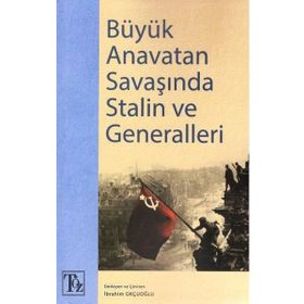 Büyük Anavatan Savaşında Stalin ve Generalleri - Kolektif