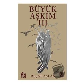 Büyük Aşkım 3 Reşat Aslan