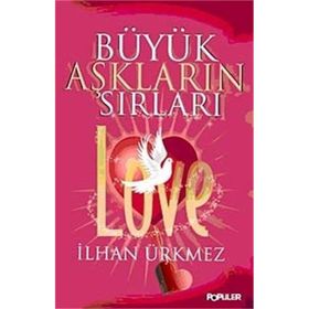 BÜYÜK AŞKLARIN SIRLARI - İLHAN ÜRKMEZ