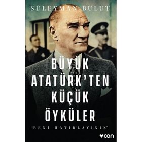 BÜYÜK ATATÜRKTEN KÜÇÜK ÖYKÜLER 1 - SÜLEYMAN BULUT