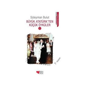 Büyük Atatürk'ten Küçük Öyküler 3 - Süleyman Bulut