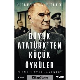 BÜYÜK ATATÜRK'TEN KÜÇÜK ÖYKÜLER - SÜLEYMAN BULUT