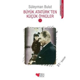 BÜYÜK ATATÜRK'TEN KÜÇÜK ÖYKÜLER - SÜLEYMAN BULUT