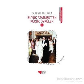 BÜYÜK ATATÜRK'TEN KÜÇÜK ÖYKÜLER - SÜLEYMAN BULUT