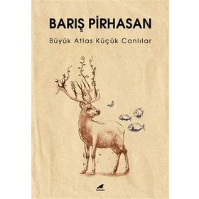 Büyük Atlas Küçük Canlılar - Barış Pirhasan