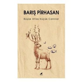 Büyük Atlas Küçük Canlılar - Barış Pirhasan