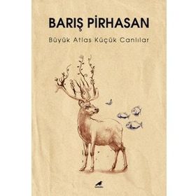 Büyük Atlas Küçük Canlılar - Barış Pirhasan