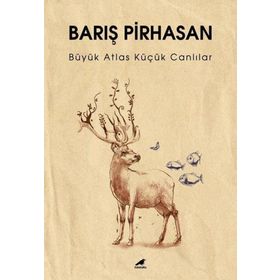 Büyük Atlas Küçük Canlılar - Barış Pirhasan