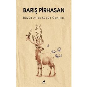 Büyük Atlas Küçük Canlılar - Barış Pirhasan