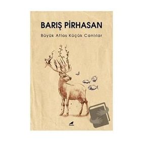 Büyük Atlas Küçük Canlılar - Barış Pirhasan