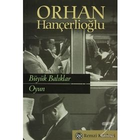 BÜYÜK BALIKLAR / OYUN - ORHAN HANÇERLİOĞLU