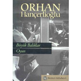 BÜYÜK BALIKLAR / OYUN - ORHAN HANÇERLİOĞLU