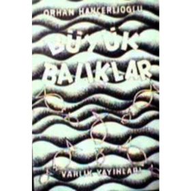 BÜYÜK BALIKLAR / OYUN - ORHAN HANÇERLİOĞLU
