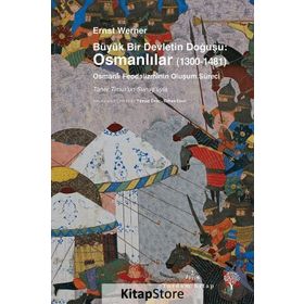 Büyük Bir Devletin Doğuşu Osmanlılar 1300-1481 - Ernst Werner