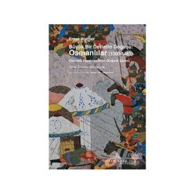Büyük Bir Devletin Doğuşu Osmanlılar 1300-1481 - Ernst Werner