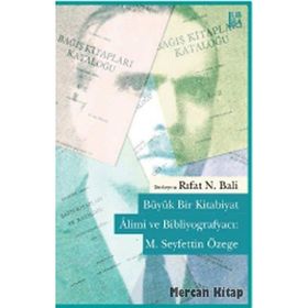 Büyük Bir Kitabiyat Alimi ve Bibliyografyacı M. Seyfettin Özege - Rıfat N. Bali