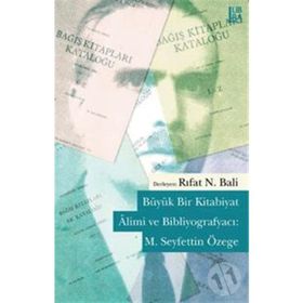 Büyük Bir Kitabiyat Alimi ve Bibliyografyacı M. Seyfettin Özege - Rıfat N. Bali