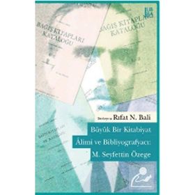 Büyük Bir Kitabiyat Alimi ve Bibliyografyacı M. Seyfettin Özege - Rıfat N. Bali