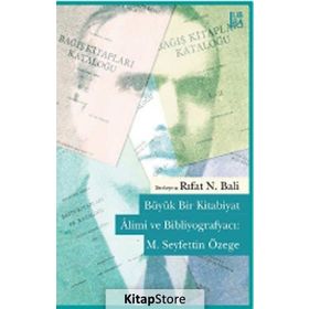 Büyük Bir Kitabiyat Alimi ve Bibliyografyacı M. Seyfettin Özege - Rıfat N. Bali