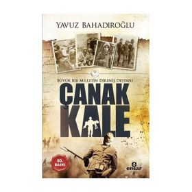 Büyük Bir Milletin Direniş Destanı Çanakkale - Yavuz Bahadıroğlu