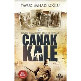 Büyük Bir Milletin Direniş Destanı Çanakkale - Yavuz Bahadıroğlu