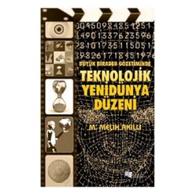 Büyük Birader Gözetiminde Teknolojik Yenidünya Düzeni - M. Melih Akıllı - Karina Yayınevi