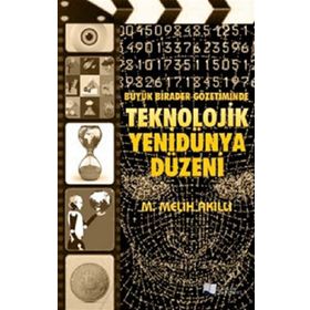 Büyük Birader Gözetiminde Teknolojik Yenidünya Düzeni - M. Melih Akıllı - Karina Yayınevi