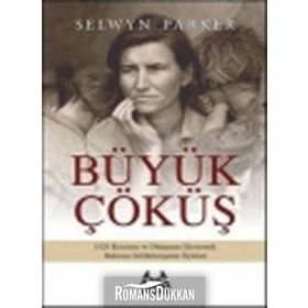 Büyük Çöküş 1929 Krizinin ve Dünyanın Ekonomik Buhrana Sürüklenişinin Öyküsü - Selwyn Parker