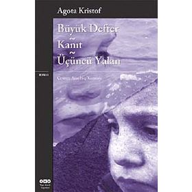 Büyük Defter - Kanıt - Üçüncü Yalan - Agota Kristof