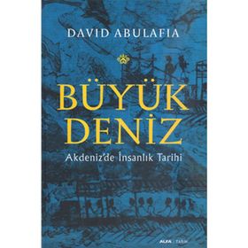 BÜYÜK DENIZ AKDENIZDE İNSANLIK TARIHI - DAVID ABULAFIA