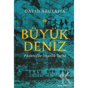 BÜYÜK DENIZ AKDENIZDE İNSANLIK TARIHI - DAVID ABULAFIA