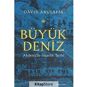 BÜYÜK DENIZ AKDENIZDE İNSANLIK TARIHI - DAVID ABULAFIA
