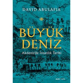 BÜYÜK DENIZ AKDENIZDE İNSANLIK TARIHI - DAVID ABULAFIA