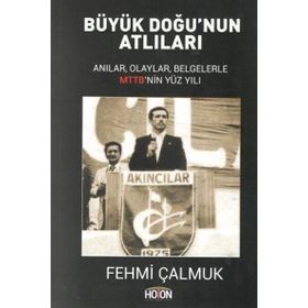 Büyük Doğu’nun Atlıları - Fehmi Çalmuk