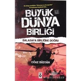 BÜYÜK DÜNYA BİRLİĞİ - BALASAFA BİRLİĞİNE DOĞRU - POLITIK BILIM KURGU - OĞUZ DÜZGÜN