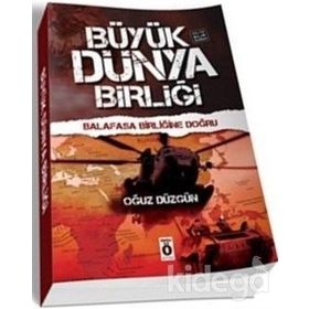 BÜYÜK DÜNYA BİRLİĞİ - BALASAFA BİRLİĞİNE DOĞRU - POLITIK BILIM KURGU - OĞUZ DÜZGÜN