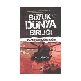 BÜYÜK DÜNYA BİRLİĞİ - BALASAFA BİRLİĞİNE DOĞRU - POLITIK BILIM KURGU - OĞUZ DÜZGÜN
