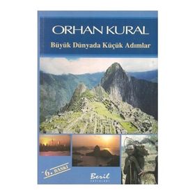 BÜYÜK DÜNYADA KÜÇÜK ADIMLAR - ORHAN KURAL