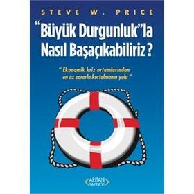 Büyük Durgunluk”la Nasıl Başaçıkabiliriz - Steve W. Price