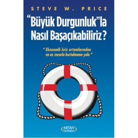 Büyük Durgunluk”la Nasıl Başaçıkabiliriz - Steve W. Price