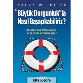 Büyük Durgunluk”la Nasıl Başaçıkabiliriz - Steve W. Price