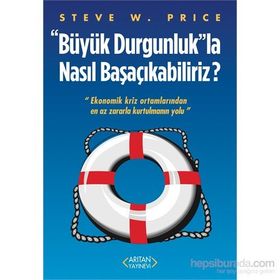Büyük Durgunluk”la Nasıl Başaçıkabiliriz - Steve W. Price