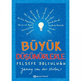 Büyük Düşünürlerle Felsefe Yolculuğu - Janny Van Der Molen