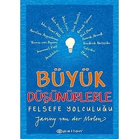 Büyük Düşünürlerle Felsefe Yolculuğu - Janny Van Der Molen