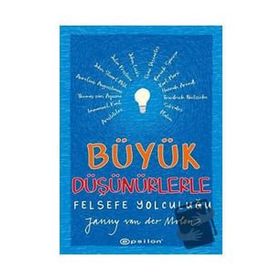 Büyük Düşünürlerle Felsefe Yolculuğu - Janny Van Der Molen